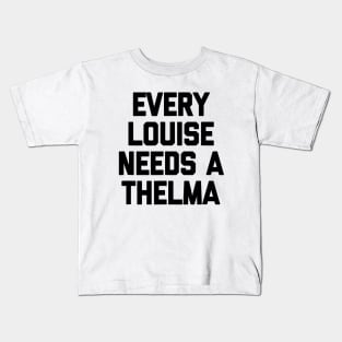 Every Louise Needs A Thelma Kids T-Shirt